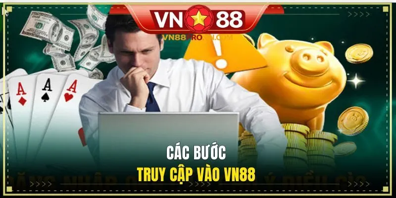 Các bước truy cập vào VN88 