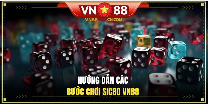 Hướng dẫn các bước chơi Sicbo VN88 