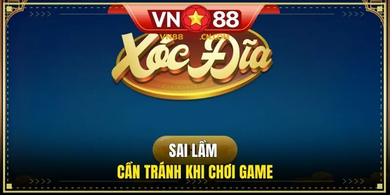 Sai lầm cần tránh khi chơi game