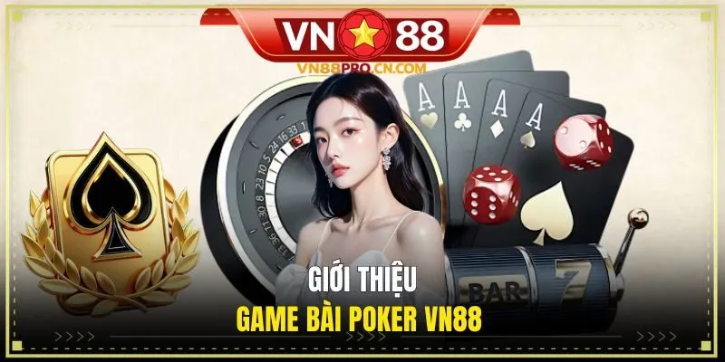 Tìm hiểu về hình thức giải trí poker VN88